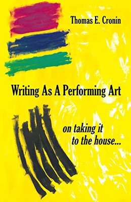 Writing As A Performing Art : On Taking It To The House ...