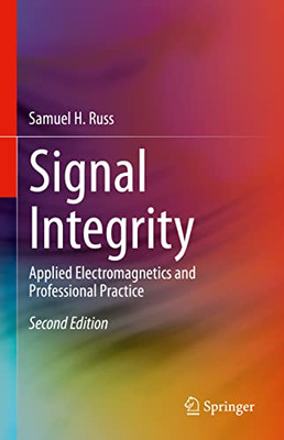 Signal Integrity : Applied Electromagnetics And Professional Practice