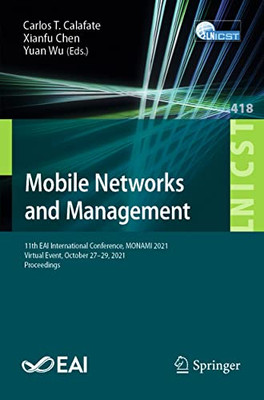 Mobile Networks And Management : 11Th Eai International Conference, Monami 2021, Virtual Event, October 27-29, 2021, Proceedings