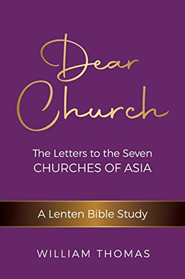 Dear Church : The Letters To The Seven Churches Of Asia