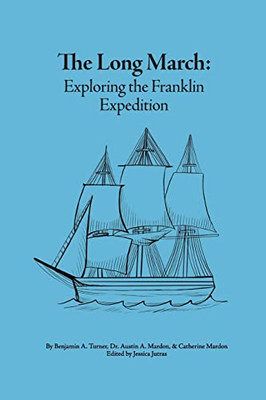 The Long March : Exploring The Franklin Expedition