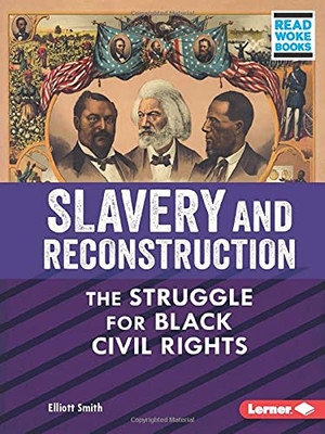 Slavery And Reconstruction : The Struggle For Black Civil Rights - 9781728448213