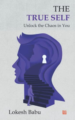 The True Self - Unlock The Chaos In You