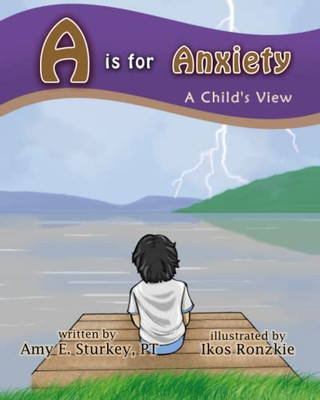 A Is For Anxiety : A Child'S View