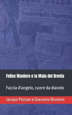 Felice Maniero E La Mala Del Brenta : Faccia D'Angelo, Cuore Di Diavolo