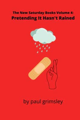 Pretending It Hasn'T Rained : The New Saturday Books Volume 4