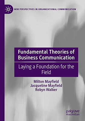 Fundamental Theories Of Business Communication : Laying A Foundation For The Field