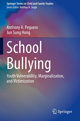 School Bullying : Youth Vulnerability, Marginalization, And Victimization