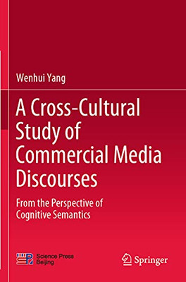 A Cross-Cultural Study Of Commercial Media Discourses : From The Perspective Of Cognitive Semantics