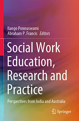 Social Work Education, Research And Practice : Perspectives From India And Australia