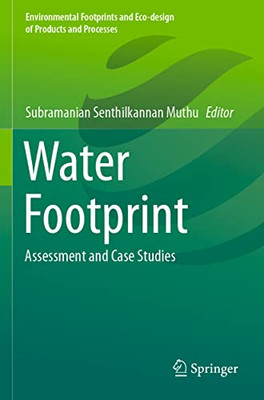 Water Footprint : Assessment And Case Studies