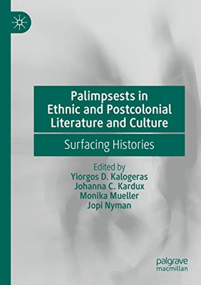 Palimpsests In Ethnic And Postcolonial Literature And Culture : Surfacing Histories