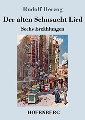 Der Alten Sehnsucht Lied : Erzählungen