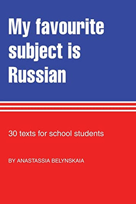 My Favourite Subject Is Russian : 30 Texts For School Students