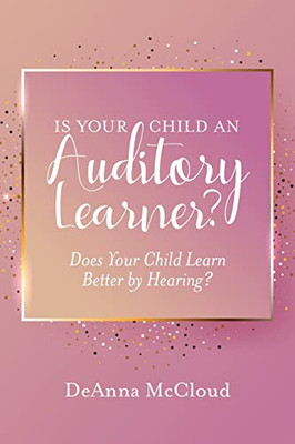 Is Your Child An Auditory Learner? : Does Your Child Learn Better By Hearing?