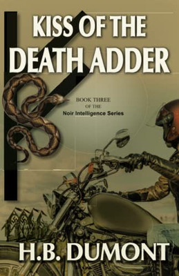 Kiss Of The Death Adder : Book Three Of The Noir Intelligence Series - 9781990335013