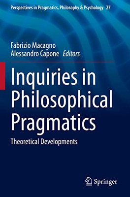 Inquiries In Philosophical Pragmatics : Theoretical Developments