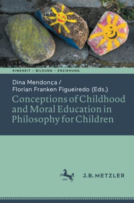 Conceptions Of Childhood And Moral Education In Philosophy For Children