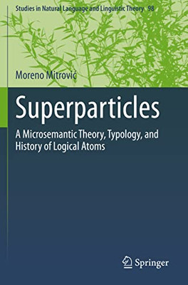 Superparticles : A Microsemantic Theory, Typology, And History Of Logical Atoms
