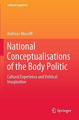 National Conceptualisations Of The Body Politic : Cultural Experience And Political Imagination