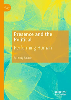 Presence And The Political : Performing Human