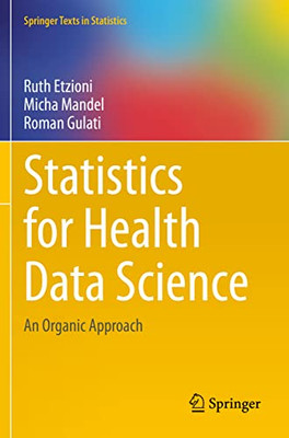 Statistics For Health Data Science : An Organic Approach