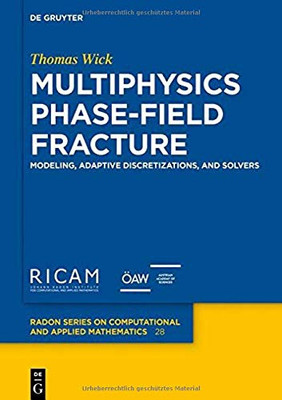 Fracture Propagation: Adaptive Multi-physics Solvers (Radon Series on Computational and Applied Mathematics) (Radon Computational and Applied Mathematics, 28)