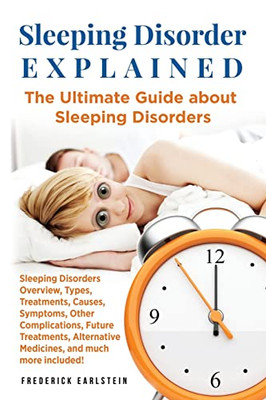 Sleeping Disorder Explained : The Ultimate Guide About Sleeping Disorders