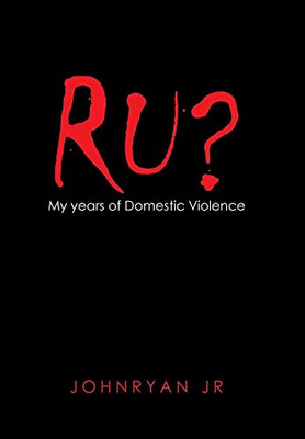 Ru? : My Years Of Domestic Violence - 9781669885368