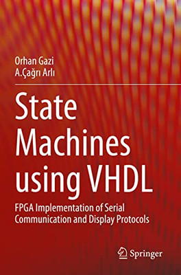 State Machines Using Vhdl : Fpga Implementation Of Serial Communication And Display Protocols