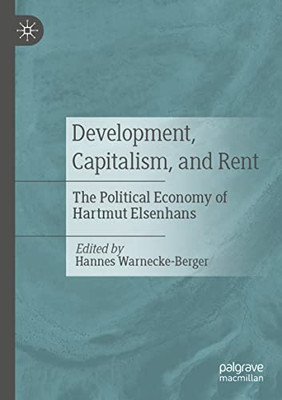 Development, Capitalism, And Rent : The Political Economy Of Hartmut Elsenhans