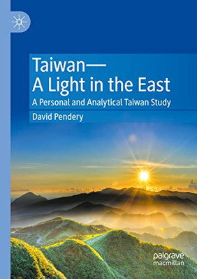 TaiwanA Light In The East : A Personal And Analytical Taiwan Study