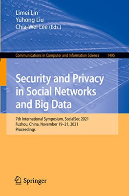 Security And Privacy In Social Networks And Big Data : 7Th International Symposium, Socialsec 2021, Fuzhou, China, November 1921, 2021, Proceedings