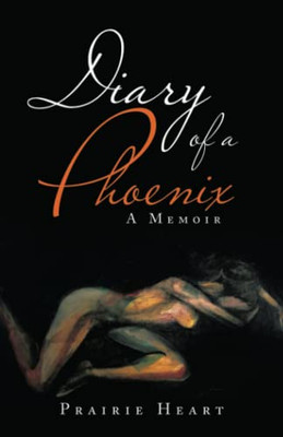 Diary Of A Phoenix : A Memoir