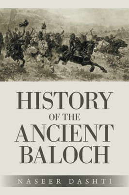 History Of The Ancient Baloch - 9781698710549