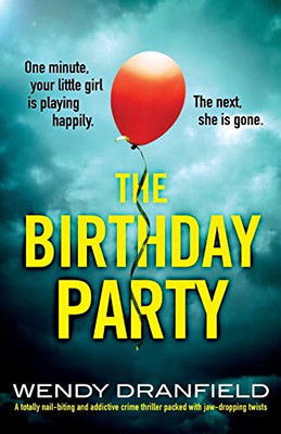 The Birthday Party: A Totally Nail-Biting And Addictive Crime Thriller Packed With Jaw-Dropping Twists