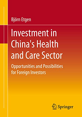 Investment In China'S Health And Care Sector : Opportunities And Possibilities For Foreign Investors