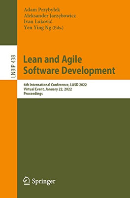 Lean And Agile Software Development : 6Th International Conference, Lasd 2022, Virtual Event, January 22, 2022, Proceedings