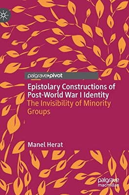Epistolary Constructions Of Post-World War I Identity : The Invisibility Of Minority Groups
