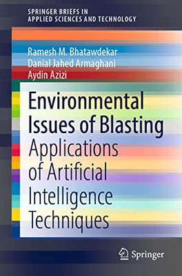 Environmental Issues Of Blasting : Applications Of Artificial Intelligence Techniques
