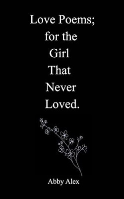 Love Poems For The Girl That Never Loved