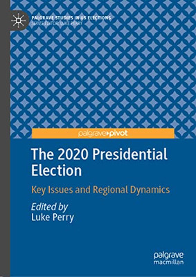 The 2020 Presidential Election : Key Issues And Regional Dynamics