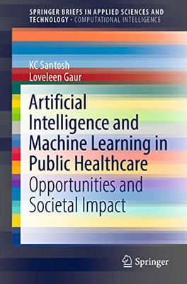 Artificial Intelligence And Machine Learning In Public Healthcare : Opportunities And Societal Impact