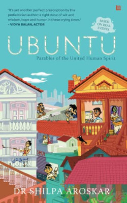 Ubuntu - I Am Because We Are: Parables Of The United Human Spirit