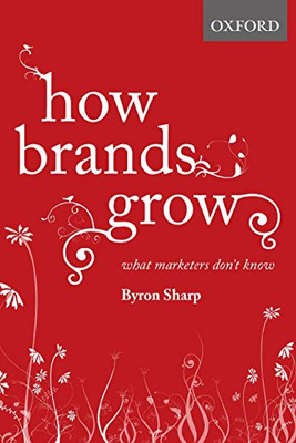 How Brands Grow: What Marketers Don't Know