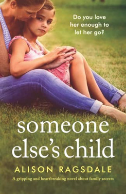 Someone Else'S Child: A Gripping And Heartbreaking Novel About Family Secrets