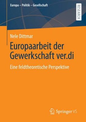 Europaarbeit Der Gewerkschaft Ver.Di : Eine Feldtheoretische Perspektive