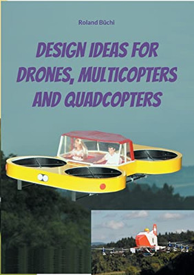 Design Ideas For Drones, Multicopters And Quadcopters