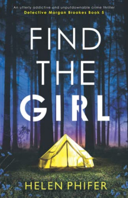 Find The Girl : An Utterly Addictive And Unputdownable Crime Thriller