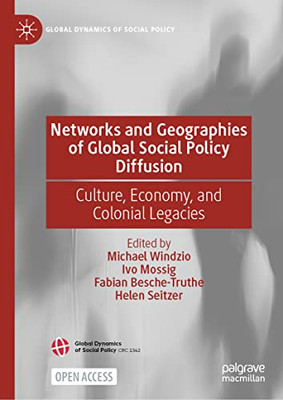 Networks And Geographies Of Global Social Policy Diffusion : Culture, Economy, And Colonial Legacies - 9783030834029